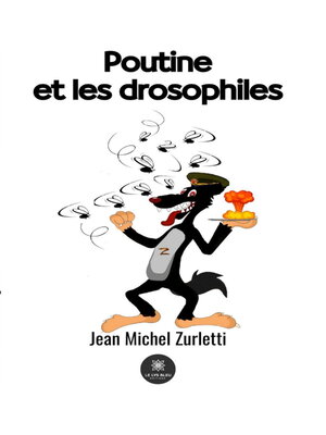 cover image of Poutine et les drosophiles